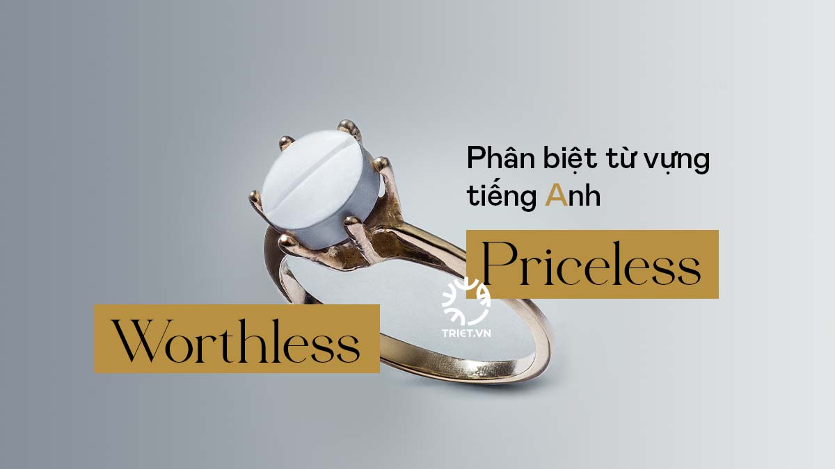 phân biệt từ vựng - worthless và priceless