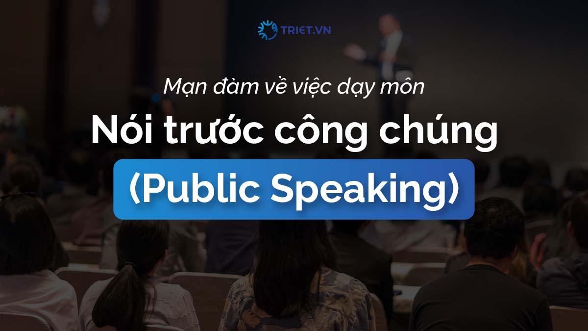 Mạn đàm về việc dạy môn Nói trước công chúng (Public Speaking)