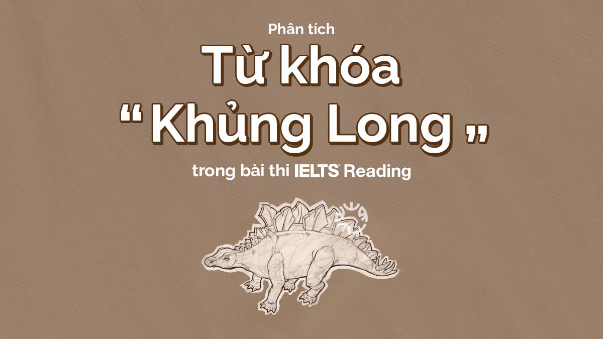 Phân tích từ khóa “Khủng Long” trong bài thi IELTS Reading